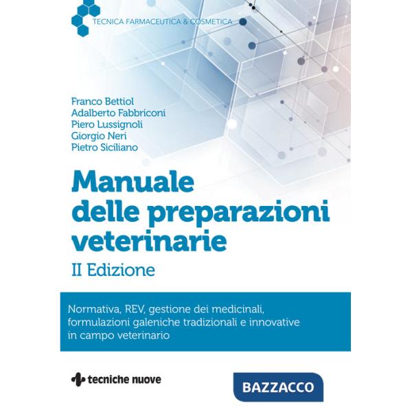 Manuale delle preparazioni veterinarie. Normativa, REV, gestione dei medicinali, formulazioni galeniche tradizionali e innovativ