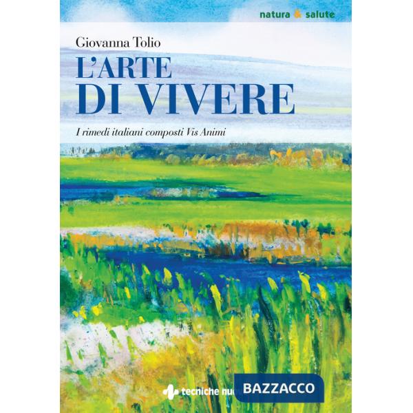 Arte di vivere. I rimedi italiani composti Vis Animi (L')
