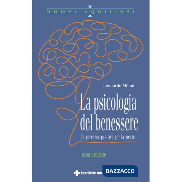 Psicologia del benessere. Un percorso positivo per la mente (La)