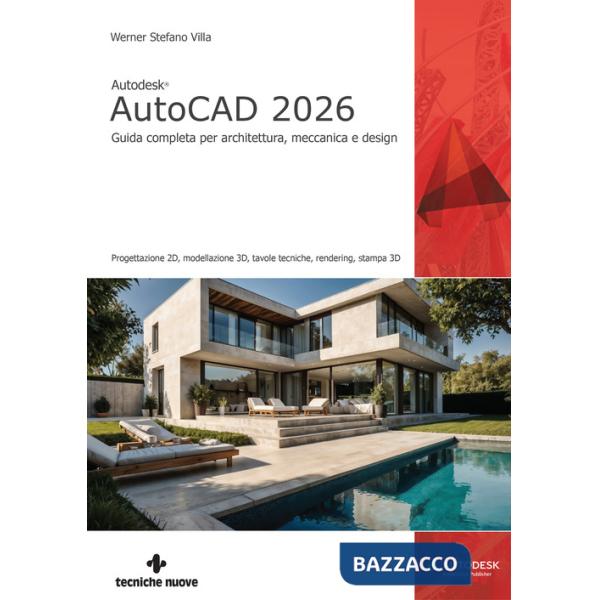 Autodesk® AutoCAD 2026. Guida completa per architettura, meccanica e design