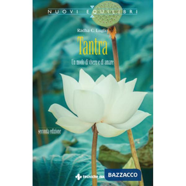 Tantra. Un modo di vivere e di amare. Ediz. ampliata. Con QR code