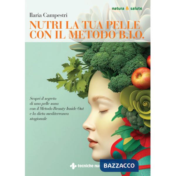 Nutri la tua pelle con il Metodo B.I.O. Scopri il segreto di una pelle sana con il Metodo Beauty Inside Out e la dieta mediterra