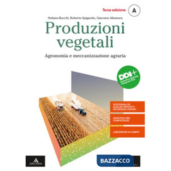 PRODUZIONI VEGETALI VOL. A AGRONONIA E MECCANIZZAZIONE AGRARIA