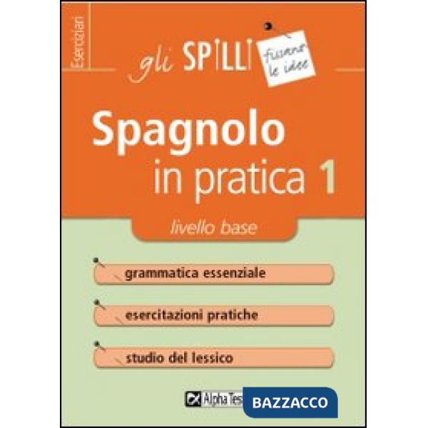 Spagnolo in pratica. Vol. 1: Livello base.