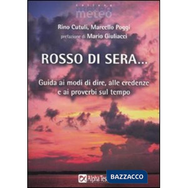 Rosso di sera... Guida ai modi di dire, alle credenze e ai proverbi sul tempo