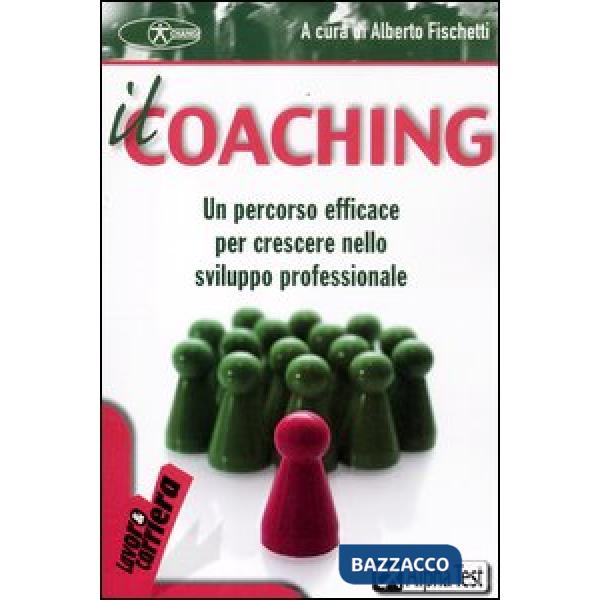 Coaching. Un percorso efficace per crescere nello sviluppo professionale (Il)