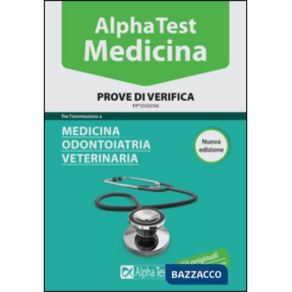Alpha Test. Medicina. Prove di verifica. Per l'ammissione a medicina, odontoiatria, veterinaria
