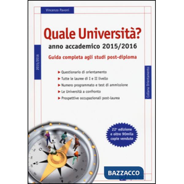 Quale università? Anno accademico 2015-2016. Guida completa agli studi post-diploma