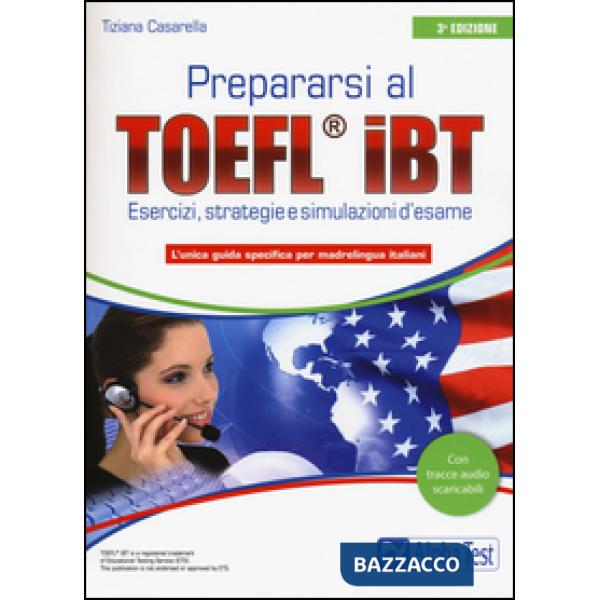 Prepararsi al TOEFL IBT. Tecniche, strategie e simulazioni d'esame