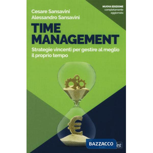 Time management. Strategie vincenti per gestire al meglio il proprio tempo. Nuova ediz.
