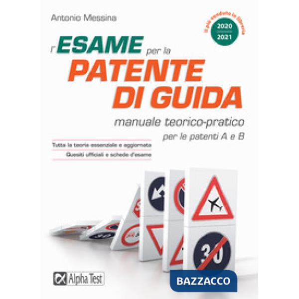 Esame per la patente di guida. Manuale teorico-pratico per le patenti A e B (L')