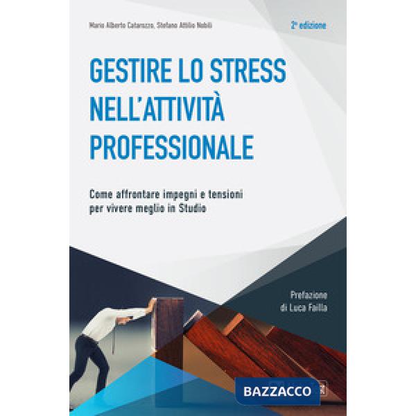 Gestire lo stress nell'attività professionale. Come affrontare impegni e tensioni per vivere meglio in studio