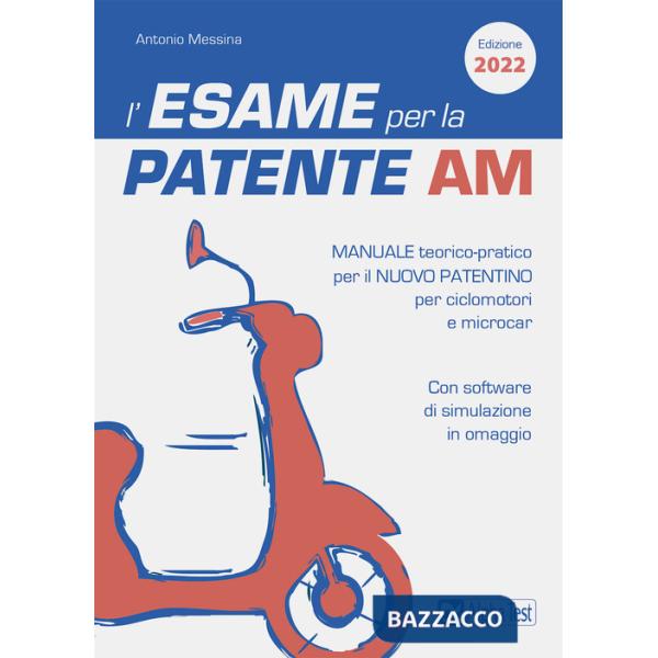 Esame per la patente AM Manuale teorico-pratico per il nuovo patentino per ciclomotori e microcar. Con software di simulazione (
