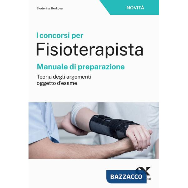 Concorsi per fisioterapista. Manuale di preparazione. Teoria degli argomenti oggetto d'esame (I)