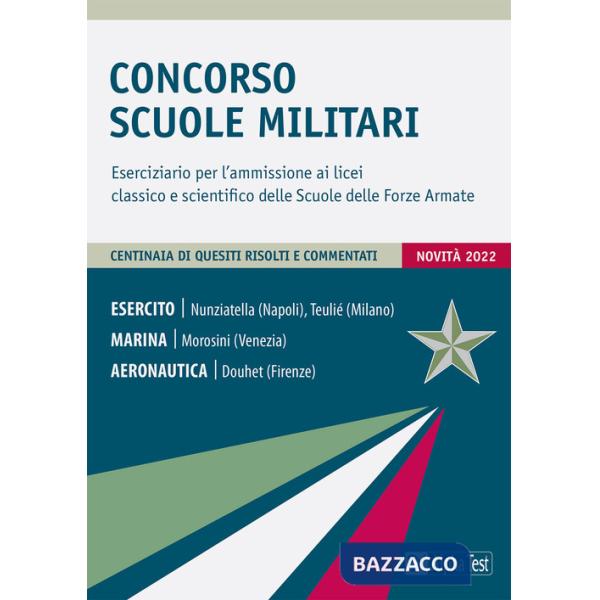 Concorso Scuole Militari. Eserciziario per l'ammissione ai licei classico e scientifico delle Scuole delle Forze Armate