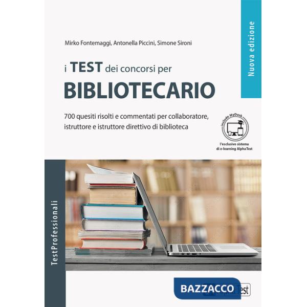 Test dei concorsi per bibliotecario. 700 quesiti risolti e commentati per collaboratore, istruttore e istruttore direttivo di bi