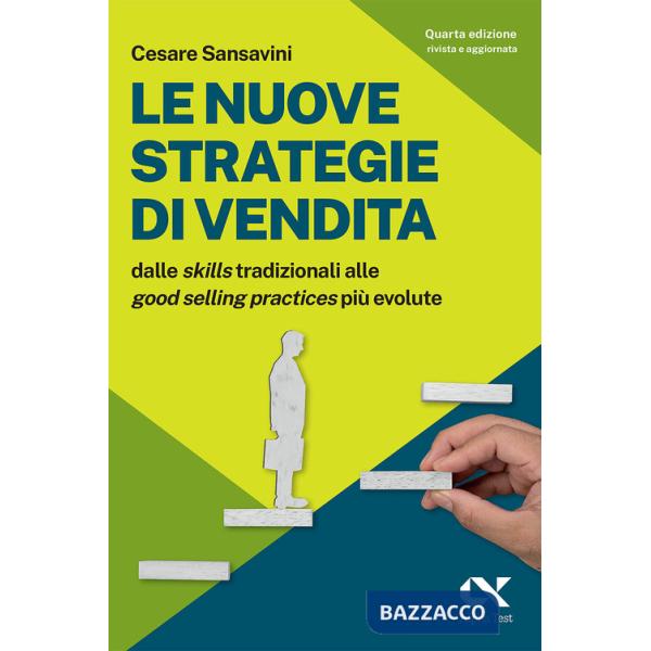 Nuove strategie di vendita. Dalle «skills» tradizionali alle «Good Selling Practices» più evolute (Le)