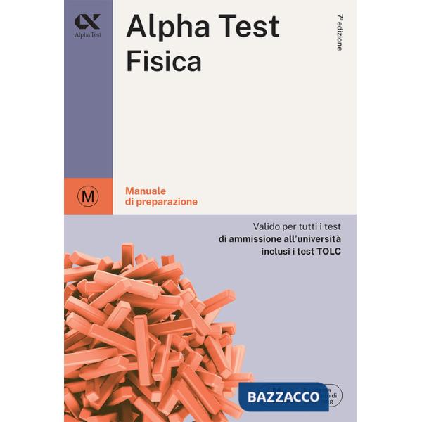 Alpha Test. Fisica. Per i test di ammissione all'università. Ediz. MyDesk. Con Contenuto digitale per download e accesso online