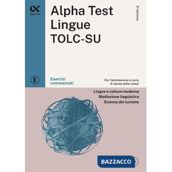 Alpha Test Lingue TOLC-SU 2026-2027. Esercizi commentati. Con simulatore online