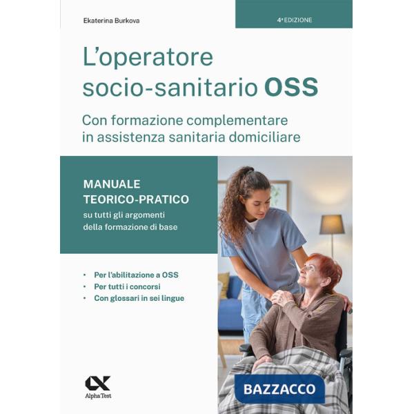 Operatore socio-sanitario OSS con formazione complementare in assistenza sanitaria domiciliare. Manuale teorico-pratico su tutti