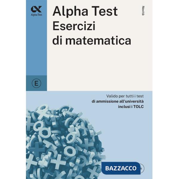 Alpha Test. Esercizi di matematica. Ediz. MyDesk