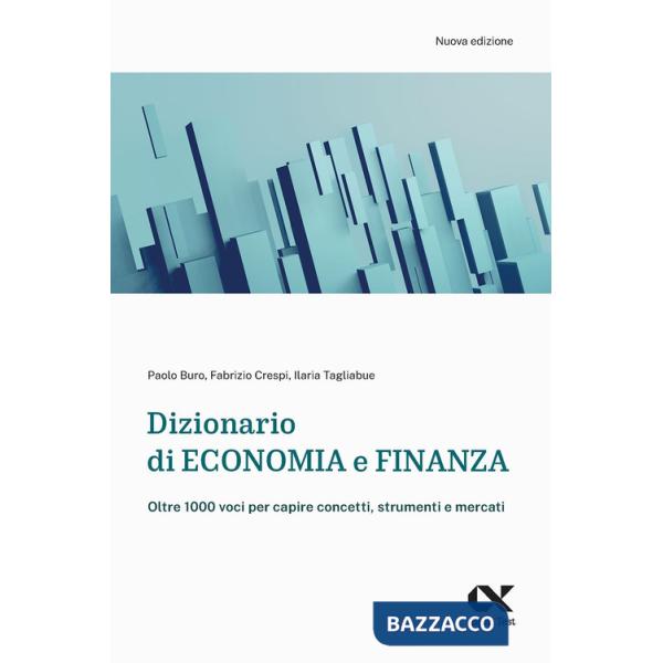 Dizionario di economia e finanza. Oltre 1.000 voci per capire concetti, strumenti e mercati