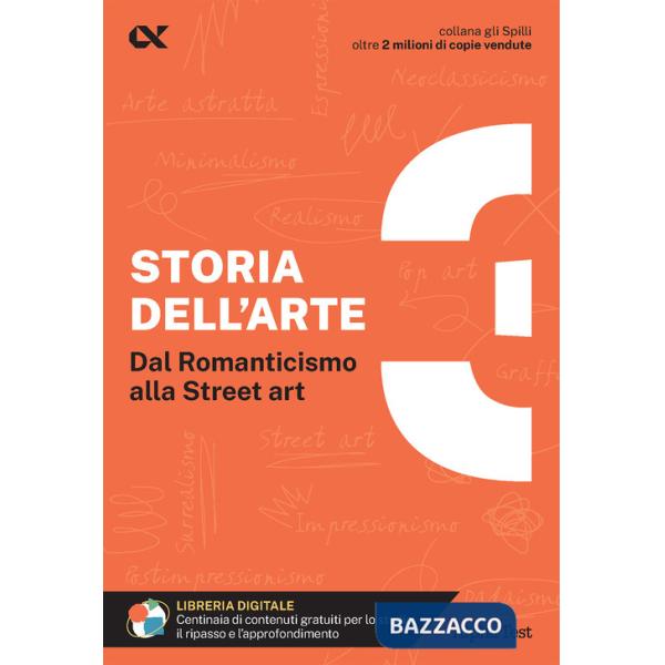 Storia dell'arte. Con estensioni online. Vol. 3: Dal Romanticismo alla Street art