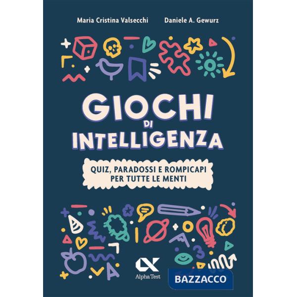 Giochi di intelligenza. Quiz, paradossi e rompicapi per tutte le menti