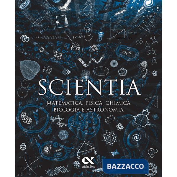 Scientia. Matematica, fisica, chimica, biologia e astronomia