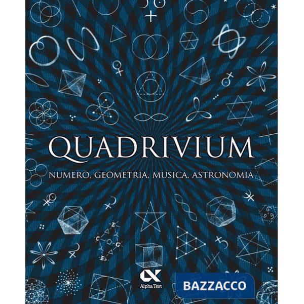Quadrivium. Numero, geometria, musica, astronomia