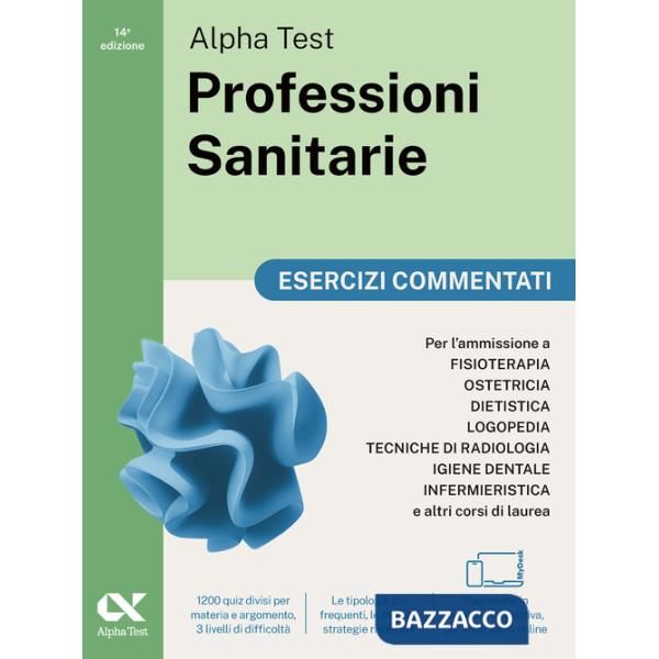 Alpha Test Professioni Sanitarie 2026-2027. Esercizi commentati. Per test di ammissione universitari. Con simulatore online