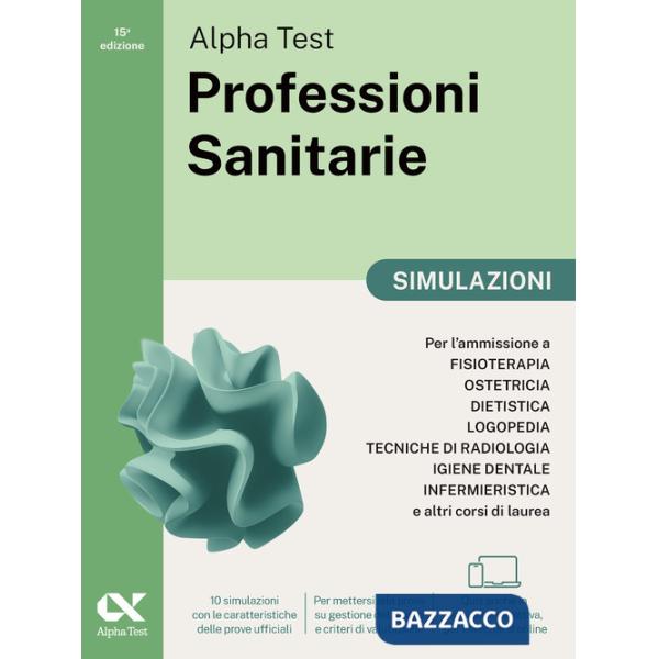 Alpha Test Professioni Sanitarie 2026-2027. Simulazioni. Per test di ammissione universitari. Tutte le prove in versione digital