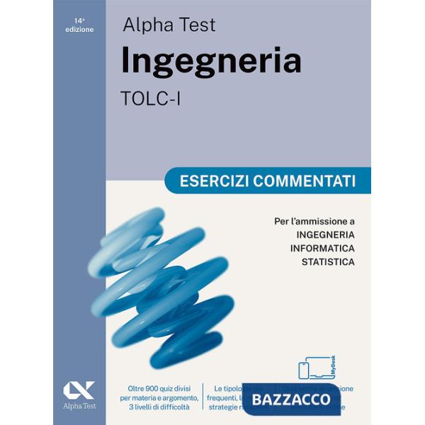 Alpha Test Ingegneria TOLC-I 2026-2027. Esercizi commentati. Per test di ammissione universitari. Con simulatore online