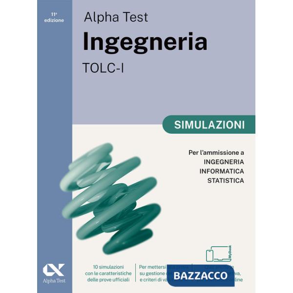 Alpha Test Ingegneria TOLC-I 2026-2027. Simulazioni. Per test di ammissione universitari. Tutte le prove in versione digitale