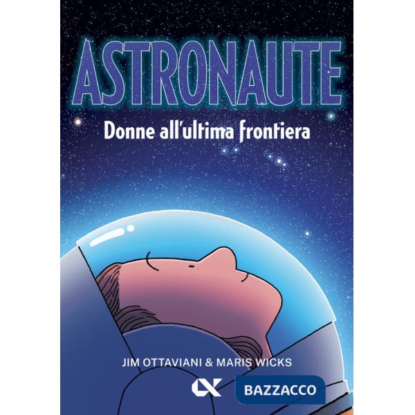 Astronaute. Donne all'ultima frontiera