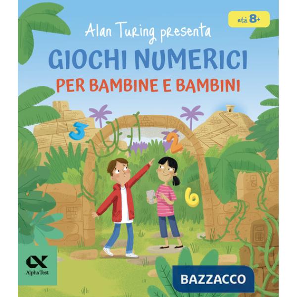 Alan Turing presenta: Giochi numerici per bambine e bambini