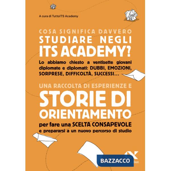 Cosa significa davvero studiare negli ITS Academy? Una raccolta di esperienze e storie di orientamento per fare una scelta consa