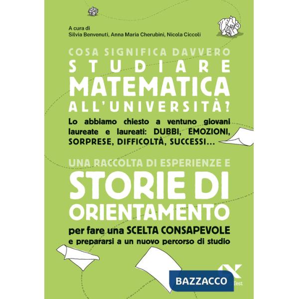 Cosa significa davvero studiare matematica all'università? Una raccolta di esperienze e storie di orientamento per fare una scel