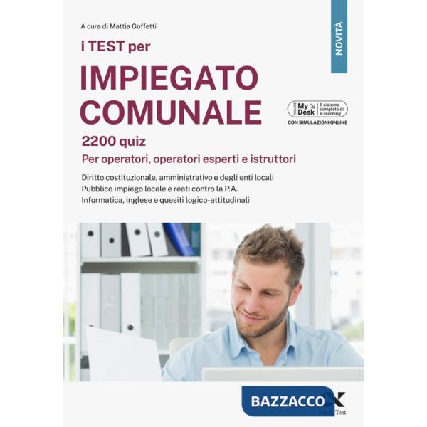 Test per impiegato comunale. 2200 quiz. Per operatori, operatori esperti e istruttori. Diritto costituzionale, amministrativo e 