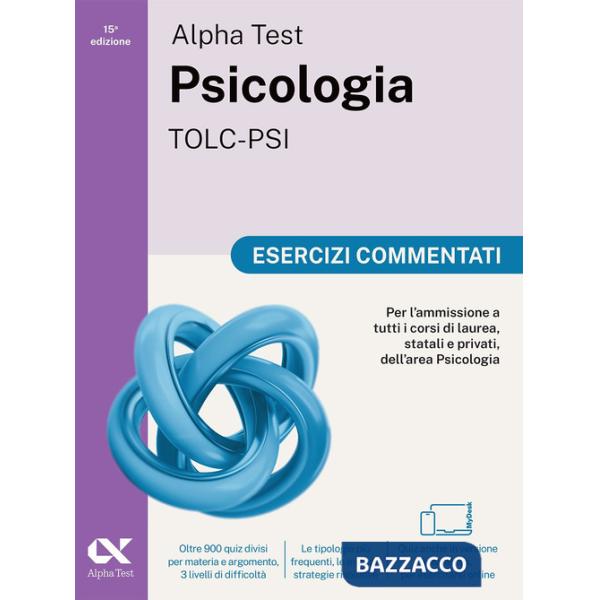 Alpha Test Psicologia TOLC-PSI 2026-2027. Esercizi commentati. Per test di ammissione universitari. Con simulatore online