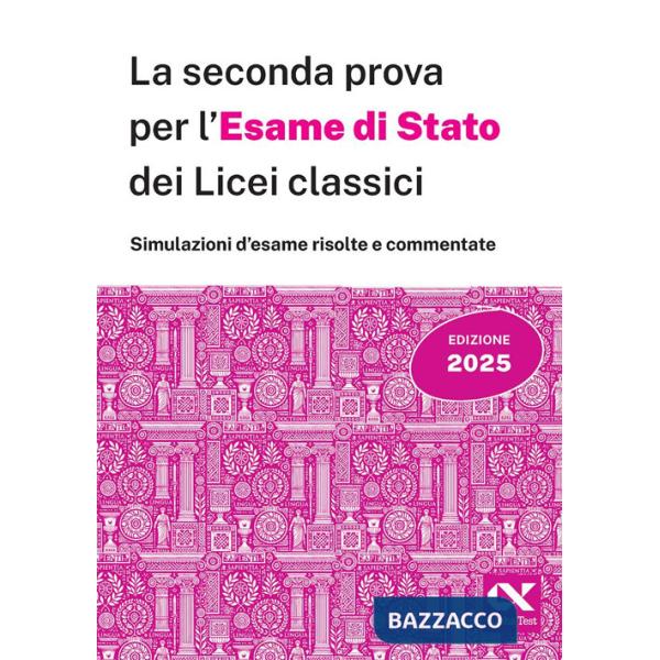 Seconda prova per l'Esame di Stato 2025 dei Licei classici. Latino: 10 simulazioni per una preparazione completa (La)