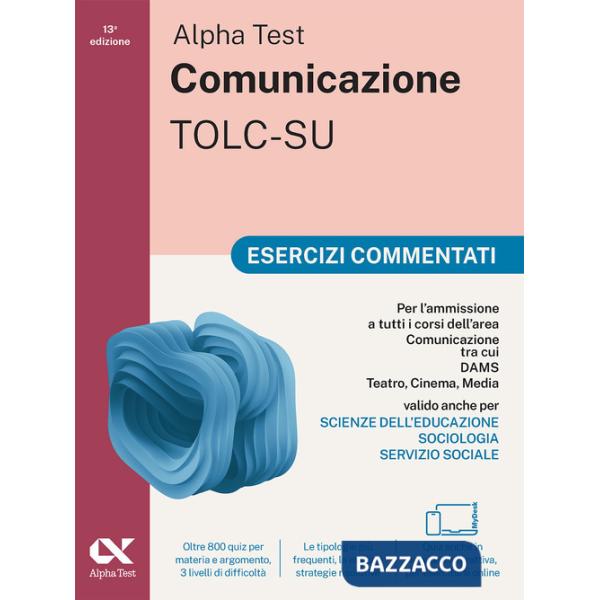 Alpha Test. Comunicazione 2026-2027. Esercizi commentati. Per esami di ammissione universitari. Con simulatore online