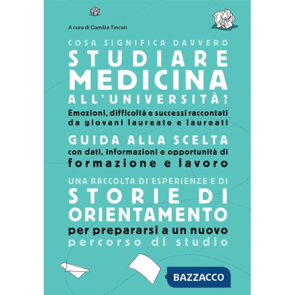 Cosa significa davvero studiare Medicina all'università. Edizione 2026-2027. Guida di orientamento post-diploma