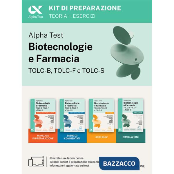 Alpha Test. Biotecnologie e Farmacia TOLC-B, TOLC-F e TOLC-S 2026-2027. Kit di preparazione. Per test di ammissione universitari