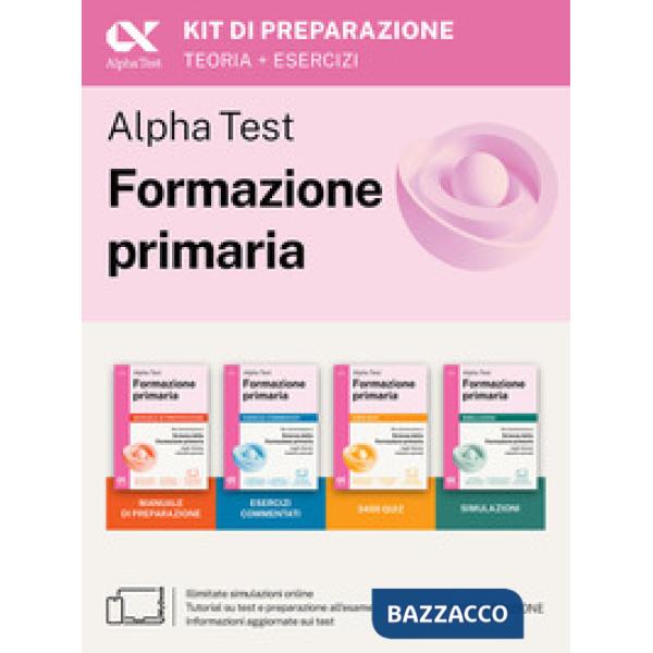 Alpha Test. Formazione primaria 2026-2027. Kit di preparazione. Per il test di ammissione a Scienze della Formazione Primaria. C