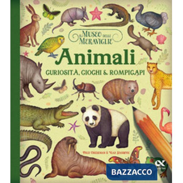Museo delle meraviglie. Animali. Curiosità, giochi e rompicapi. Ediz. illustrata (Il)