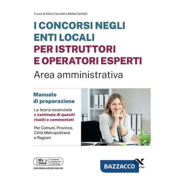 Concorsi negli enti locali per istruttori e operatori esperti. Area amministrativa. Manuale di preparazione. Con piattaforma dig