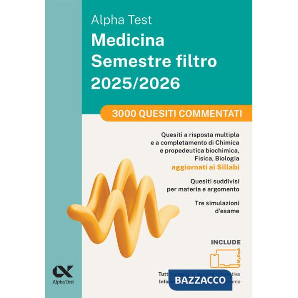 Alpha Test Medicina Semestre filtro 2025-2026. 3000 quesiti commentati. Chimica e Propedeutica biochimica, Fisica e Biologia. Co