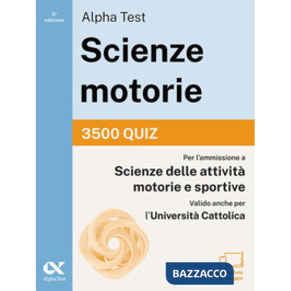 Alpha Test. Scienze motorie 2026/2027. 3500 quiz. Per test TOLC e prove di ateneo. Con simulatore online