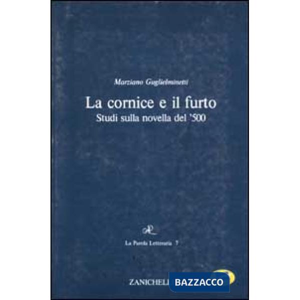 Cornice e il furto. Studi sulla novella del '500 (La)